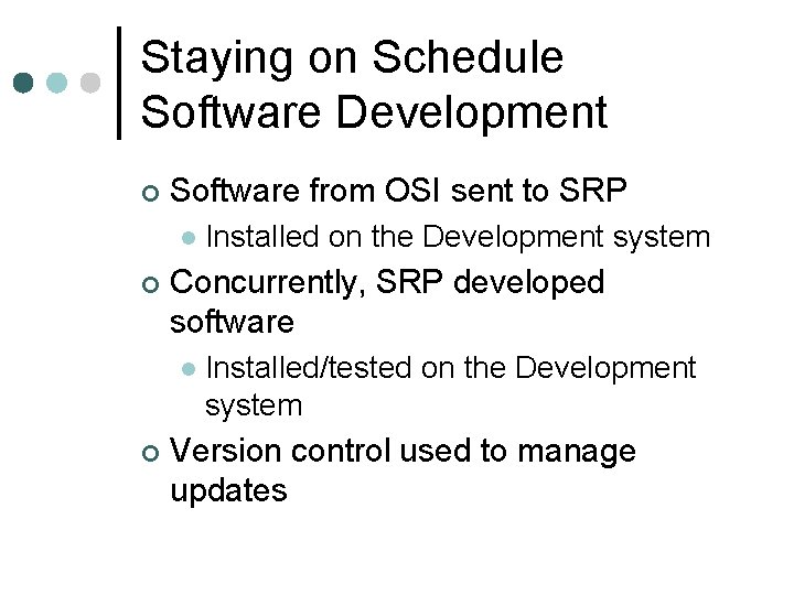 Staying on Schedule Software Development ¢ Software from OSI sent to SRP l ¢ Staying on Schedule Software Development ¢ Software from OSI sent to SRP l ¢