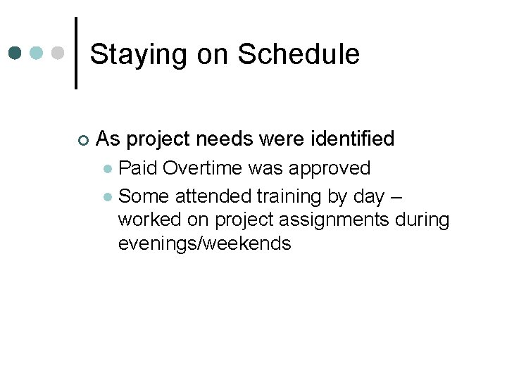 Staying on Schedule ¢ As project needs were identified Paid Overtime was approved l Staying on Schedule ¢ As project needs were identified Paid Overtime was approved l