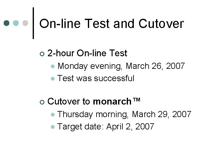 On-line Test and Cutover ¢ 2 -hour On-line Test Monday evening, March 26, 2007 On-line Test and Cutover ¢ 2 -hour On-line Test Monday evening, March 26, 2007
