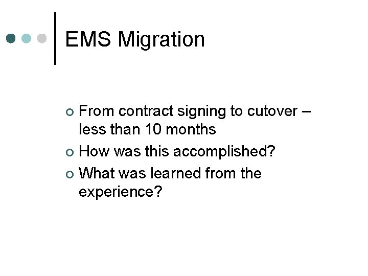 EMS Migration From contract signing to cutover – less than 10 months ¢ How EMS Migration From contract signing to cutover – less than 10 months ¢ How