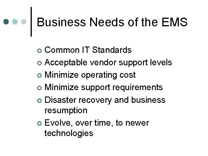 Business Needs of the EMS Common IT Standards ¢ Acceptable vendor support levels ¢ Business Needs of the EMS Common IT Standards ¢ Acceptable vendor support levels ¢