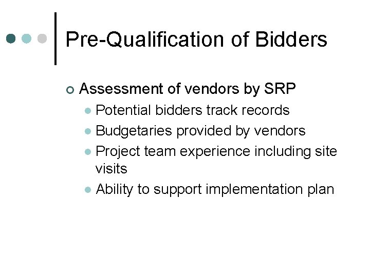 Pre-Qualification of Bidders ¢ Assessment of vendors by SRP Potential bidders track records l Pre-Qualification of Bidders ¢ Assessment of vendors by SRP Potential bidders track records l