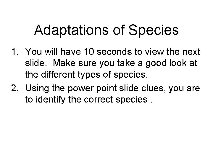 Adaptations of Species 1. You will have 10 seconds to view the next slide.