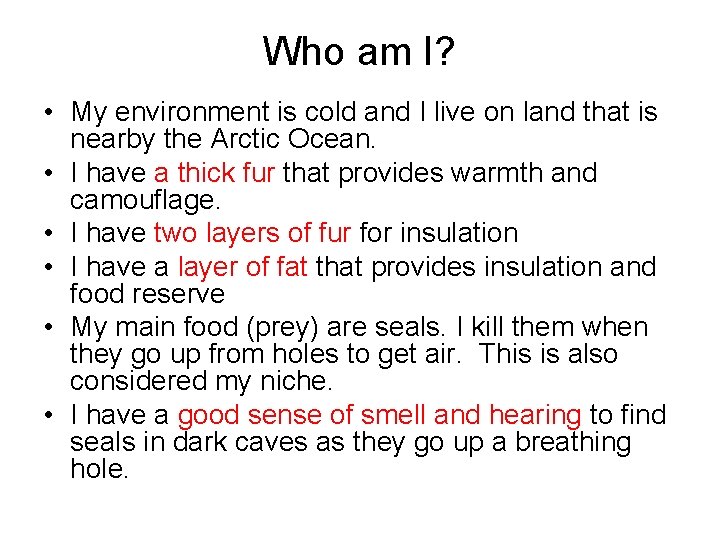 Who am I? • My environment is cold and I live on land that