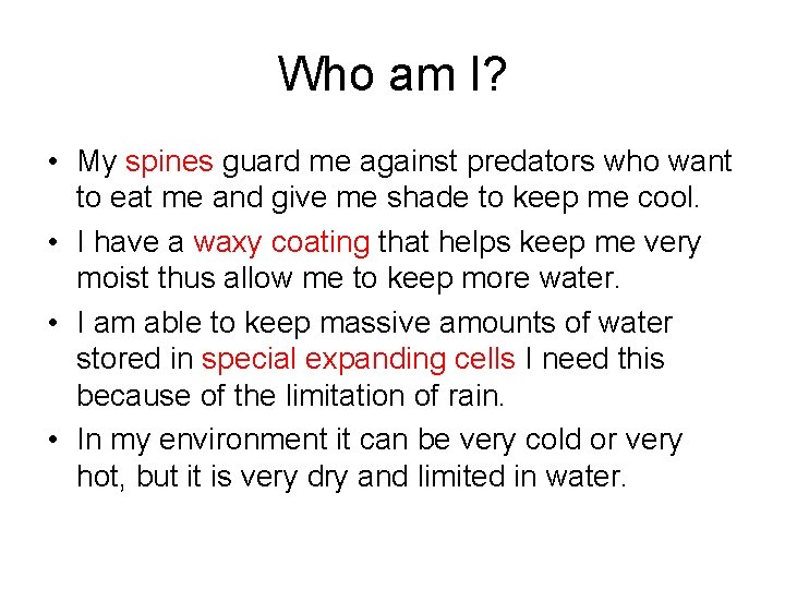 Who am I? • My spines guard me against predators who want to eat