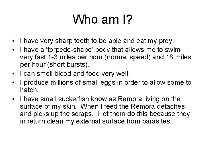 Who am I? • I have very sharp teeth to be able and eat