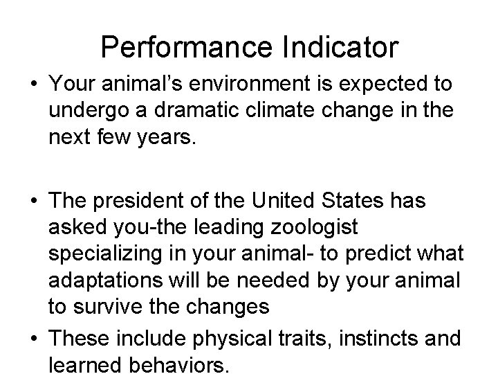 Performance Indicator • Your animal’s environment is expected to undergo a dramatic climate change