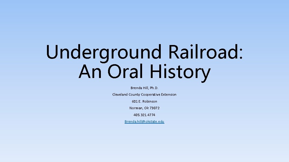 Underground Railroad: An Oral History Brenda Hill, Ph. D. Cleveland County Cooperative Extension 601
