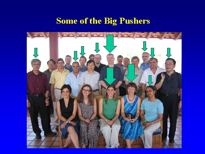 Some of the Big Pushers Some of the Big Pushers