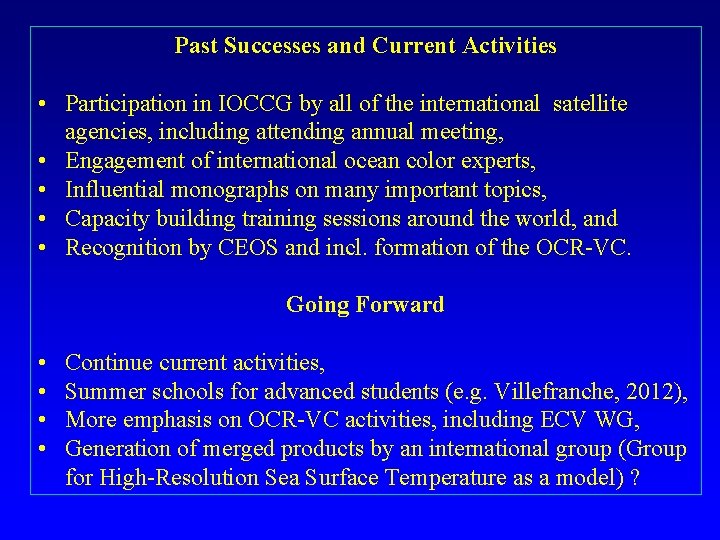 Past Successes and Current Activities • Participation in IOCCG by all of the international Past Successes and Current Activities • Participation in IOCCG by all of the international
