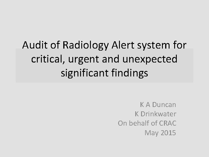 Audit of Radiology Alert system for critical, urgent and unexpected significant findings K A