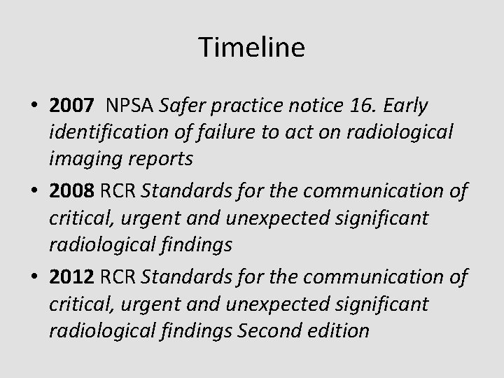 Timeline • 2007 NPSA Safer practice notice 16. Early identification of failure to act