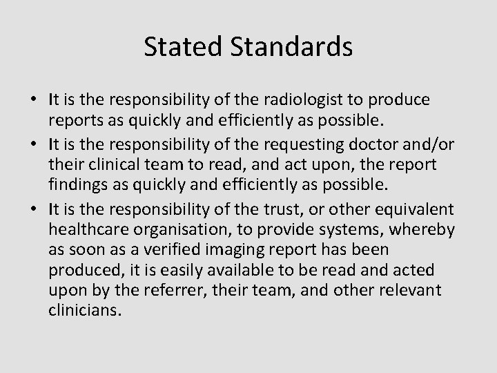 Stated Standards • It is the responsibility of the radiologist to produce reports as