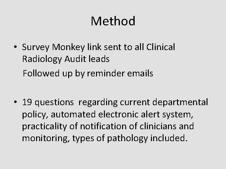 Method • Survey Monkey link sent to all Clinical Radiology Audit leads Followed up