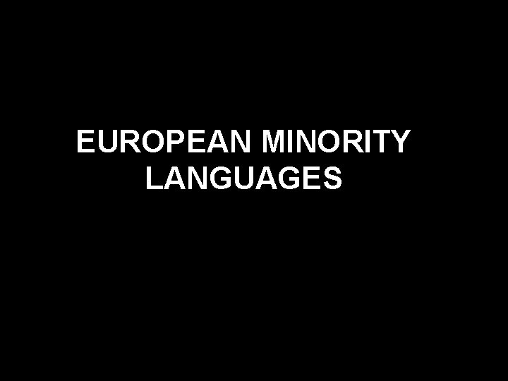 EUROPEAN MINORITY LANGUAGES 