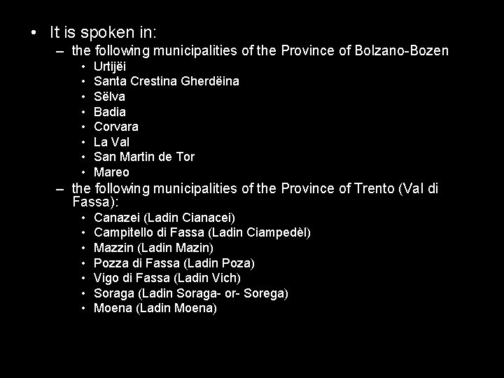  • It is spoken in: – the following municipalities of the Province of