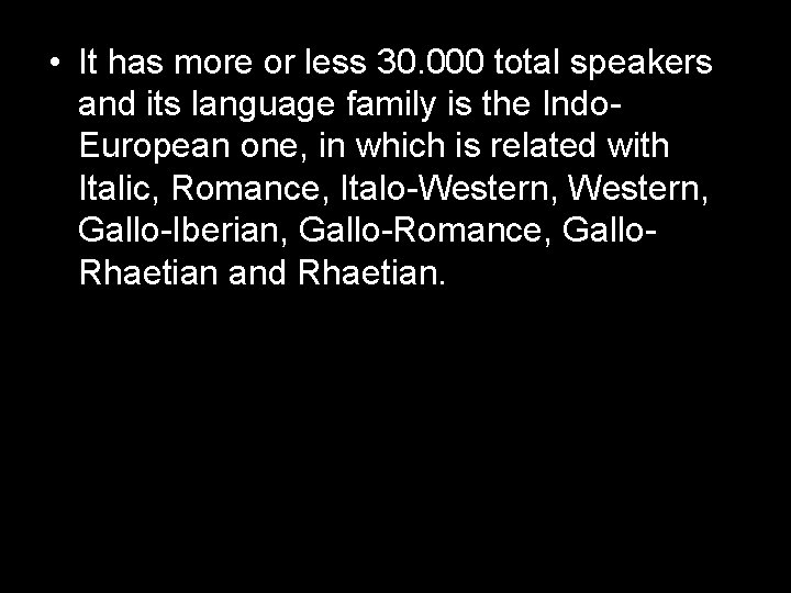  • It has more or less 30. 000 total speakers and its language