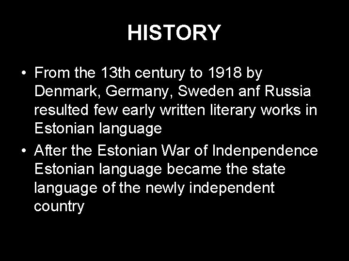 HISTORY • From the 13 th century to 1918 by Denmark, Germany, Sweden anf