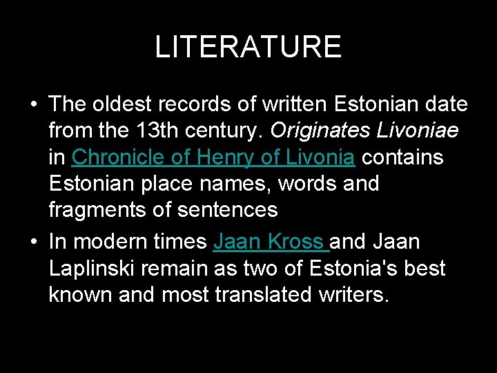 LITERATURE • The oldest records of written Estonian date from the 13 th century.