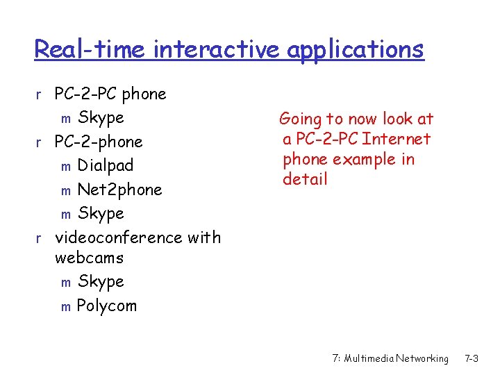 Real-time interactive applications r PC-2 -PC phone Skype r PC-2 -phone m Dialpad m