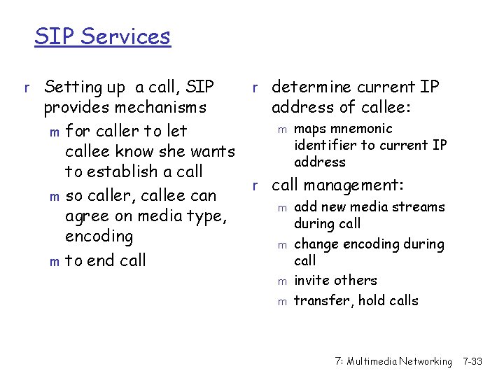 SIP Services r Setting up a call, SIP provides mechanisms m for caller to