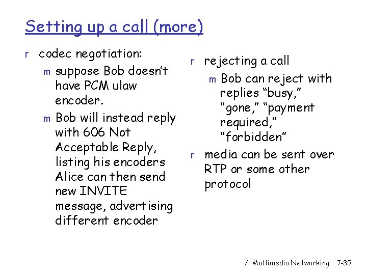 Setting up a call (more) r codec negotiation: suppose Bob doesn’t have PCM ulaw