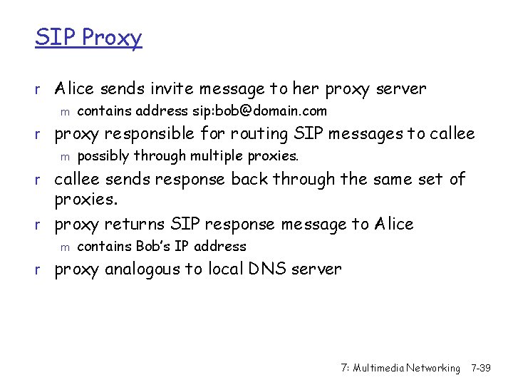 SIP Proxy r Alice sends invite message to her proxy server m contains address