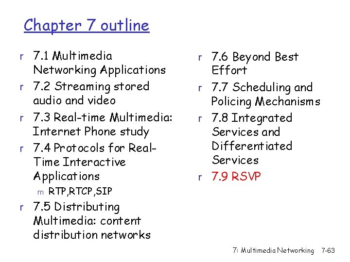 Chapter 7 outline r 7. 1 Multimedia Networking Applications r 7. 2 Streaming stored