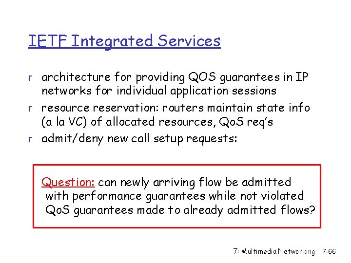 IETF Integrated Services r architecture for providing QOS guarantees in IP networks for individual