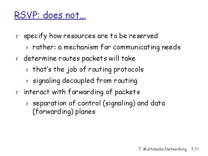 RSVP: does not… r specify how resources are to be reserved r rather: a