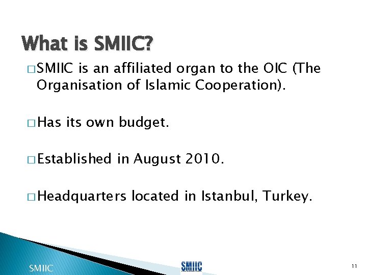 What is SMIIC? � SMIIC is an affiliated organ to the OIC (The Organisation