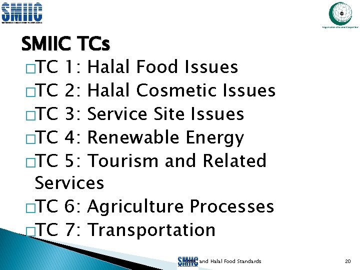SMIIC TCs �TC 1: Halal Food Issues �TC 2: Halal Cosmetic Issues �TC 3: