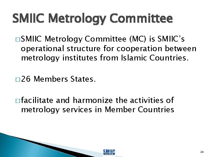 SMIIC Metrology Committee � SMIIC Metrology Committee (MC) is SMIIC’s operational structure for cooperation