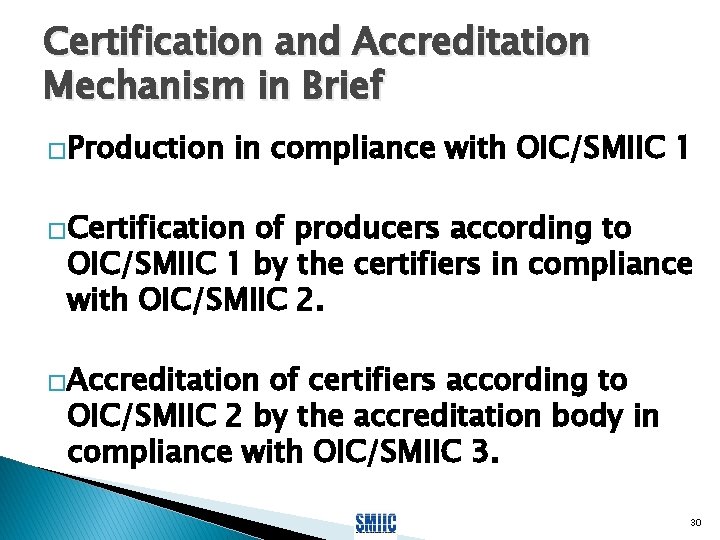 Certification and Accreditation Mechanism in Brief �Production in compliance with OIC/SMIIC 1 �Certification of