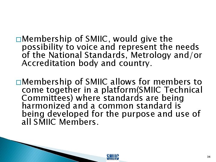 � Membership of SMIIC, would give the possibility to voice and represent the needs