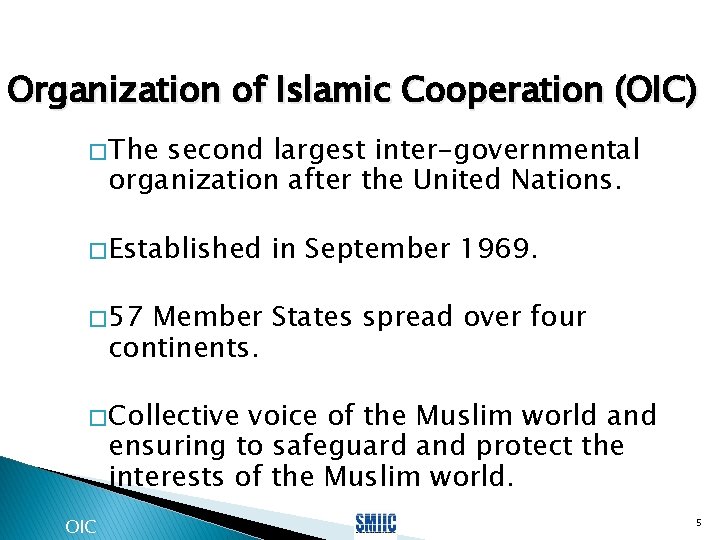 Organization of Islamic Cooperation (OIC) � The second largest inter-governmental organization after the United