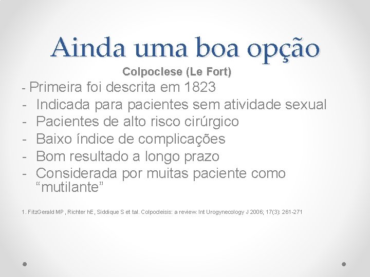 Ainda uma boa opção Colpoclese (Le Fort) - Primeira foi descrita em 1823 - Ainda uma boa opção Colpoclese (Le Fort) - Primeira foi descrita em 1823 -