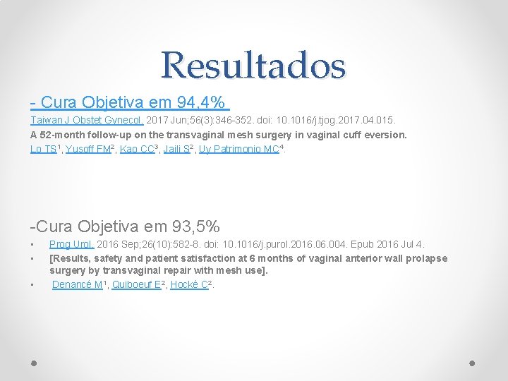 Resultados - Cura Objetiva em 94, 4% Taiwan J Obstet Gynecol. 2017 Jun; 56(3): Resultados - Cura Objetiva em 94, 4% Taiwan J Obstet Gynecol. 2017 Jun; 56(3):