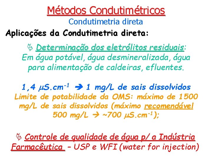 Métodos Condutimétricos Condutimetria direta Aplicações da Condutimetria direta: Determinação dos eletrólitos residuais: residuais Em