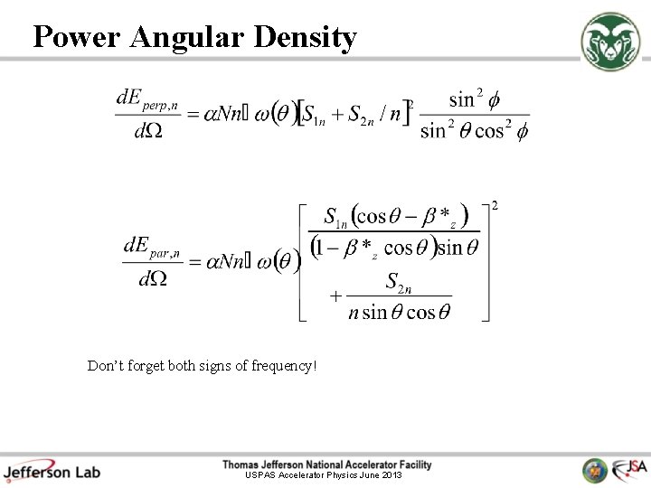 Power Angular Density Don’t forget both signs of frequency! USPAS Accelerator Physics June 2013