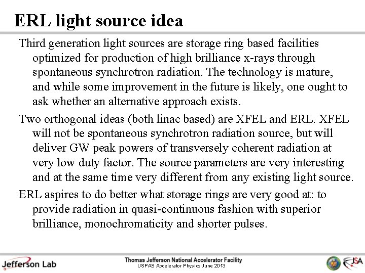 ERL light source idea Third generation light sources are storage ring based facilities optimized