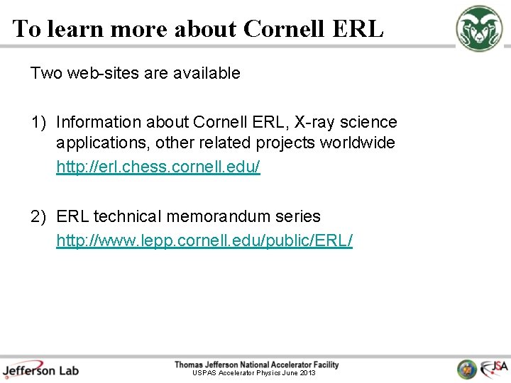 To learn more about Cornell ERL Two web-sites are available 1) Information about Cornell