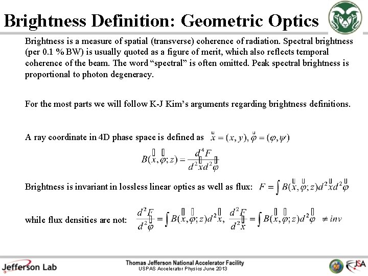 Brightness Definition: Geometric Optics Brightness is a measure of spatial (transverse) coherence of radiation.