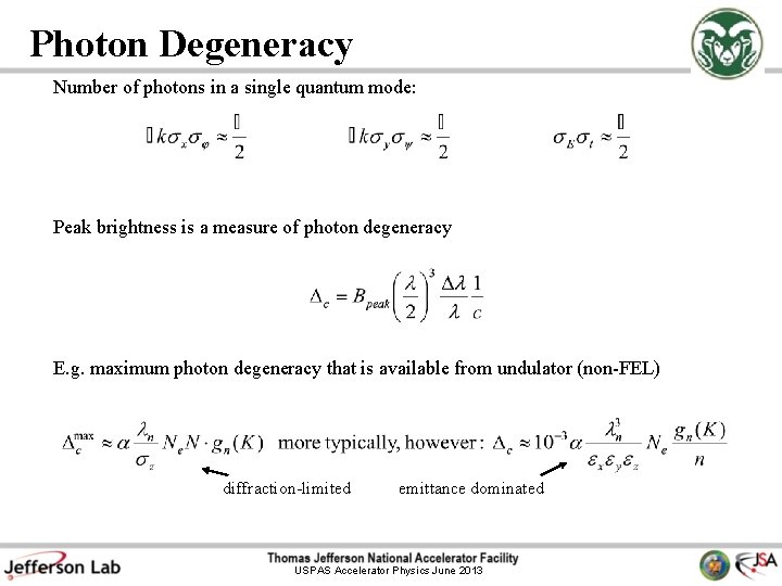 Photon Degeneracy Number of photons in a single quantum mode: Peak brightness is a