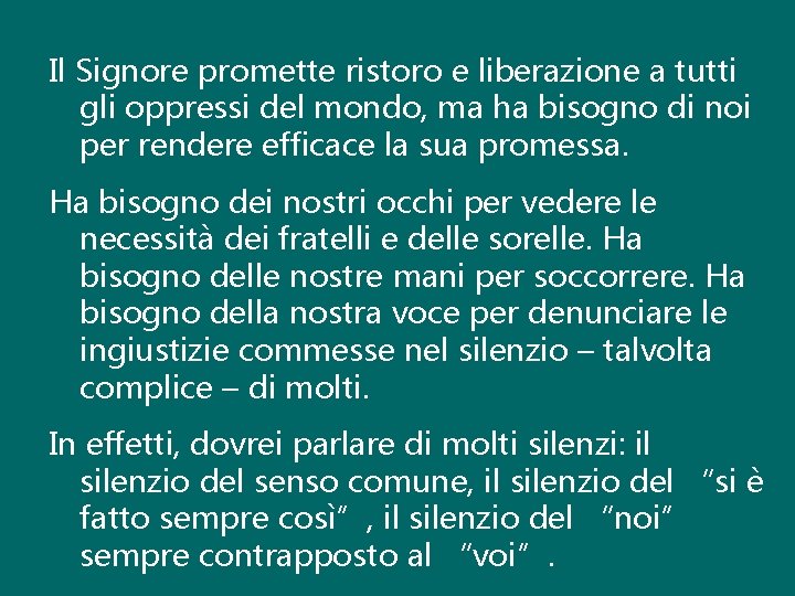 Il Signore promette ristoro e liberazione a tutti gli oppressi del mondo, ma ha