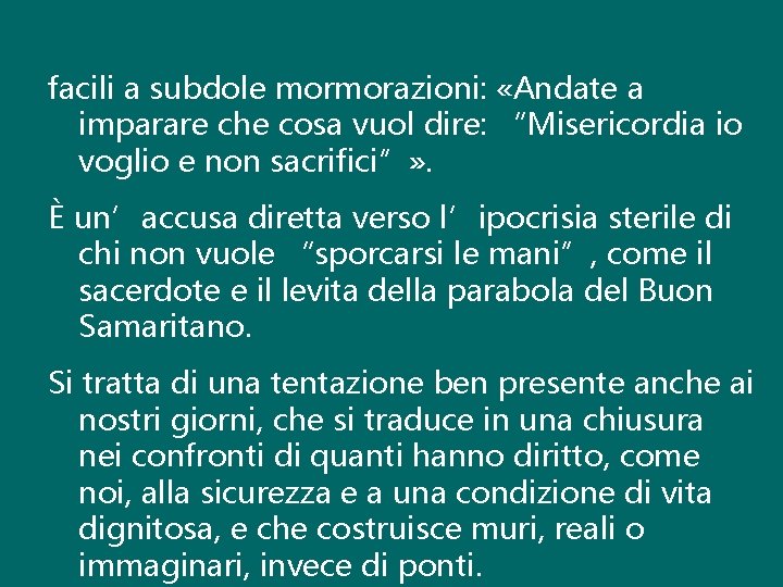 facili a subdole mormorazioni: «Andate a imparare che cosa vuol dire: “Misericordia io voglio