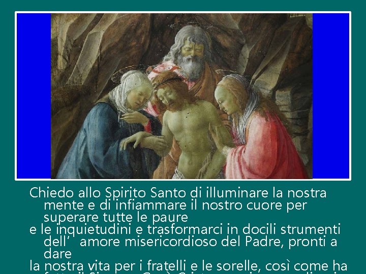 Chiedo allo Spirito Santo di illuminare la nostra mente e di infiammare il nostro