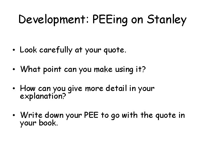 Development: PEEing on Stanley • Look carefully at your quote. • What point can