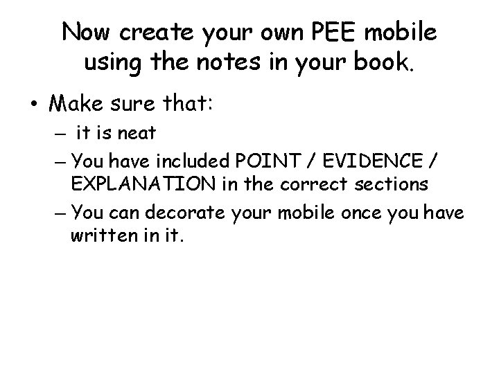 Now create your own PEE mobile using the notes in your book. • Make