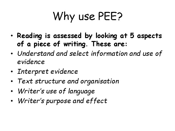 Why use PEE? • Reading is assessed by looking at 5 aspects of a